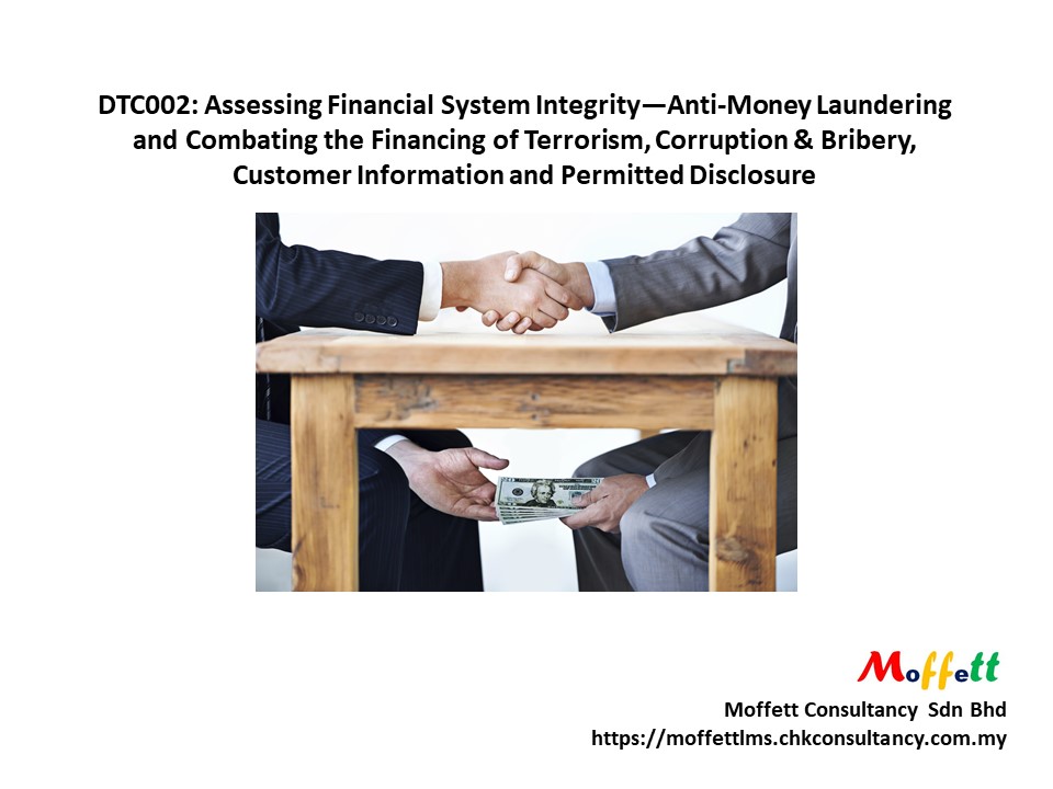 DTC002: Assessing Financial System Integrity—Anti-Money Laundering and Combating the Financing of Terrorism, Corruption & Bribery, Customer Information and Permitted Disclosure