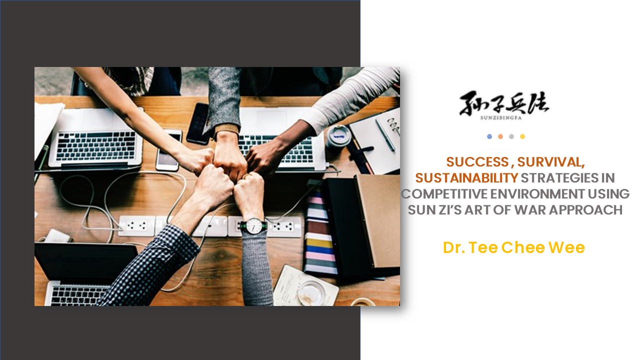 PKJ004: Success, Survival and Sustainability Strategies in Competitive Environment using Sun Zi’s Art of War's Approach